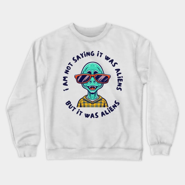 I am not saying it was aliens but it was Crewneck Sweatshirt by IOANNISSKEVAS